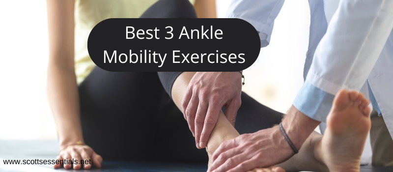 Best 3 Ankle Mobility Exercises